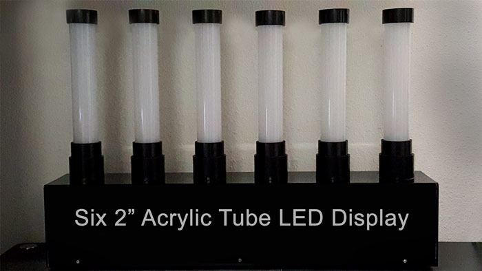 Six 2 inch Acrylic Tube LED Display